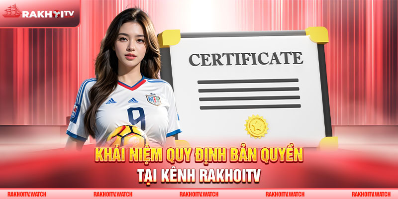 Khái niệm quy định bản quyền tại kênh Rakhoitv