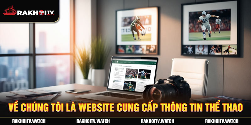 Về chúng tôi là website cung cấp thông tin thể thao