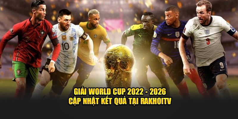 Giải World Cup đầy ý nghĩa với người hâm mộ